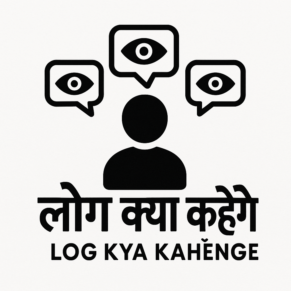 “Log Kya Kahenge” — A Mindset We Must Break