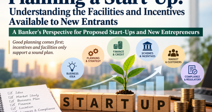 Planning a Start-Up: Understanding the Facilities and Incentives Available to New Entrants